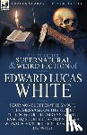 White, Edward Lucas - The Collected Supernatural and Weird Fiction of Edward Lucas White