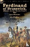 Knowles, Lees, Townshend, Professor of History Charles (University of Keele), Grant, James - Ferdinand of Brunswick, Minden & the Seven Year's War by Lees Knowles, with An Account of the Battle of Vellinghausen & A Short Historical Account of The Battle of Minden by Charles Townshend & James Grant