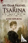 Viroubova, Anna - My Dear Friend, the Tsarina