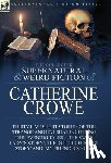 Crowe, Catherine - The Collected Supernatural and Weird Fiction of Catherine Crowe