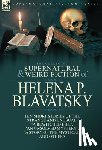 Blavatsky, Helena P - The Collected Supernatural and Weird Fiction of Helena P. Blavatsky