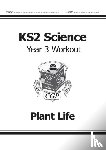 CGP Books - KS2 Science Year 3 Workout: Plant Life