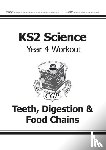 CGP Books - KS2 Science Year 4 Workout: Teeth, Digestion & Food Chains