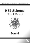 CGP Books - KS2 Science Year 4 Workout: Sound