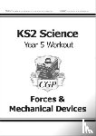 CGP Books - KS2 Science Year 5 Workout: Forces & Mechanical Devices