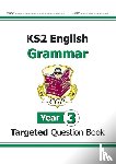 CGP Books - KS2 English Year 3 Grammar Targeted Question Book (with Answers)