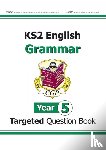 CGP Books - KS2 English Year 5 Grammar Targeted Question Book (with Answers)