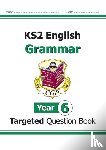 CGP Books - KS2 English Year 6 Grammar Targeted Question Book (with Answers)