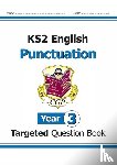 CGP Books - KS2 English Year 3 Punctuation Targeted Question Book (with Answers)