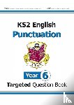 CGP Books - KS2 English Year 6 Punctuation Targeted Question Book (with Answers)