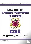 CGP Books - KS2 English Year 6 Grammar, Punctuation & Spelling Targeted Question Book (with Answers)