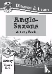 CGP Books - KS2 History Discover & Learn: Anglo-Saxons Activity Book (Years 5 & 6)