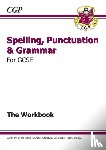 CGP Books - GCSE Spelling, Punctuation and Grammar Workbook (includes Answers)