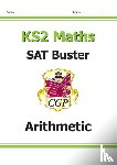 CGP Books - KS2 Maths SAT Buster: Arithmetic - Book 1 (for the 2025 tests)