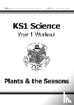 CGP Books - KS1 Science Year 1 Workout: Plants & the Seasons