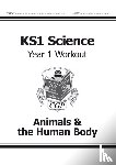 CGP Books - KS1 Science Year 1 Workout: Animals & the Human Body