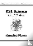 CGP Books - KS1 Science Year 2 Workout: Growing Plants