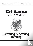 CGP Books - KS1 Science Year 2 Workout: Growing & Staying Healthy