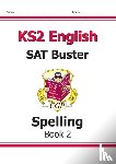 CGP Books - KS2 English SAT Buster: Spelling - Book 2 (for the 2025 tests)