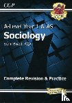 CGP Books - A-Level Sociology: AQA Year 1 & AS Complete Revision & Practice
