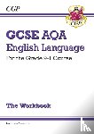 CGP Books - New GCSE English Language AQA Exam Practice Workbook - with Answers and Videos (for exams from 2026)