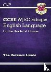 CGP Books - New GCSE English Language WJEC Eduqas Revision Guide (with Online Edition and Knowledge Organisers)