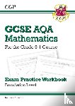 CGP Books - GCSE Maths AQA Exam Practice Workbook: Foundation - includes Video Solutions and Answers