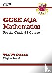 CGP Books - GCSE Maths AQA Workbook: Higher