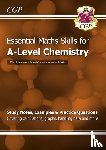 CGP Books - A-Level Chemistry: Essential Maths Skills