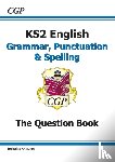 CGP Books - KS2 English: Grammar, Punctuation and Spelling Workbook - Ages 7-11