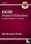 CGP Books - GCSE Physical Education Revision Guide