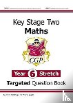 CGP Books - KS2 Maths Year 6 Stretch Targeted Question Book