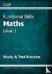 CGP Books - Functional Skills Maths Level 1 - Study & Test Practice