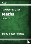 CGP Books - Functional Skills Maths Level 2 - Study & Test Practice