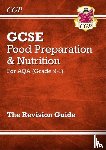 CGP Books - New GCSE Food Preparation & Nutrition AQA Revision Guide (with Online Edition and Quizzes)