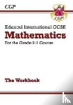 CGP Books - Edexcel International GCSE Maths Workbook (Answers sold separately)