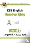 CGP Books - KS1 English Year 1 Handwriting Targeted Practice Book