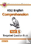 CGP Books - KS2 English Year 5 Reading Comprehension Targeted Question Book - Book 2 (with Answers)