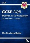 CGP Books - New GCSE Design & Technology AQA Revision Guide (w/ Online Edition, Quizzes & Knowledge Organisers)
