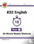CGP Books - KS2 Year 3 English 10-Minute Weekly Workouts