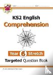 CGP Books - KS2 English Year 6 Stretch Reading Comprehension Targeted Question Book (+ Ans)
