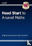 CGP Books - Head Start to A-Level Maths (with Online Edition): bridging the gap between GCSE and A-Level