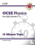 CGP Books - GCSE Physics: AQA 10-Minute Tests (includes answers)