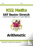 CGP Books - KS2 Maths SAT Buster Stretch: Arithmetic (for the 2025 tests)