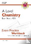 CGP Books - A-Level Chemistry: AQA Year 1 & 2 Exam Practice Workbook - includes Answers