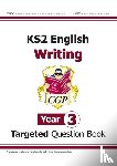 CGP Books - KS2 English Year 3 Writing Targeted Question Book