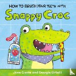 Clarke, Jane - How to Brush Your Teeth with Snappy Croc