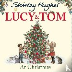 Hughes, Shirley - Lucy and Tom at Christmas