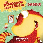 Fletcher, Tom, Poynter, Dougie - The Dinosaur that Pooped Daddy!