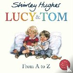 Hughes, Shirley - Lucy & Tom: From A to Z